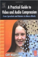 راهنمای عملی برای ویدئو و فشرده سازی صوتی : از والنجمة و Rasters به بلوک ماکروA Practical Guide to Video and Audio Compression : From Sprockets and Rasters to Macro Blocks