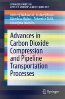 پیشرفت در فشرده سازی دی اکسید کربن و فرآیندهای خط لوله حمل و نقلAdvances in Carbon Dioxide Compression and Pipeline Transportation Processes