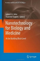 فناوری نانو در زیست شناسی و پزشکی: در سطح بلوک ساختمانNanotechnology for Biology and Medicine: At the Building Block Level