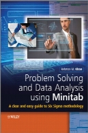 حل مسئله و تجزیه و تحلیل داده ها با استفاده افزار Minitab : راهنمای روشن و آسان به متدولوژی شش سیگماProblem Solving and Data Analysis using Minitab: A clear and easy guide to Six Sigma methodology
