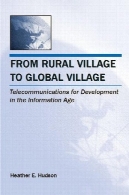 از روستا های دهستان به دهکده جهانی: ارتباطات برای توسعه در عصر اطلاعات (مخابرات) (مخابرات)From Rural Village to Global Village: Telecommunications for Development in the Information Age (Telecommunications) (Telecommunications)