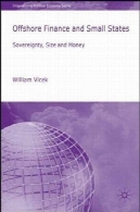 امور مالی دریایی و دولت های کوچک : حاکمیت ، اندازه و پول ( اقتصاد سیاسی بین الملل )Offshore Finance and Small States: Sovereignty, Size and Money (International Political Economy)