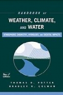 راهنمای آب و هوا، آب و هوا، و آب: شیمی اتمسفر ، آب شناسی، و اثرات اجتماعیHandbook of weather, climate, and water : atmospheric chemistry, hydrology, and societal impacts
