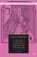 Claustrophilia ها: Erotics از محوطه در ادبیات قرون وسطیClaustrophilia: The Erotics Of Enclosure In Medieval Literature