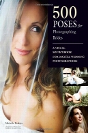شمار 500 دیجیتال عروس: مرجع بصری برای عکاسان عروسی دیجیتال حرفه ای500 Poses for Photographing Brides: A Visual Sourcebook for Professional Digital Wedding Photographers