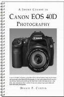 دوره کوتاه در کانن EOS 40D عکاسی کتاب/کتابA Short Course in Canon EOS 40D Photography book/ebook