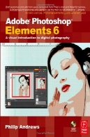 ادوبی عناصر فتوشاپ 6: معرفی بصری به عکاسی دیجیتال (کتاب با سی دی)Adobe Photoshop Elements 6: A Visual Introduction to Digital Photography (book with CD)