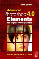 عناصر فتوشاپ پیشرفته 4.0 برای عکاسان دیجیتالAdvanced Photoshop 4.0 Elements for Digital Photographers
