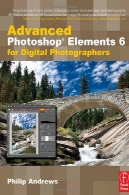 عناصر فتوشاپ پیشرفته 6 برای عکاسان دیجیتالAdvanced Photoshop Elements 6 for Digital Photographers