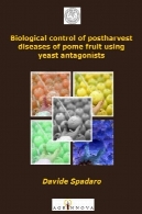 کنترل بیولوژیک بیماری های پس از برداشت دانهدار میوه با استفاده از ضد عفونت مخمرBiological Control of Postharvest Diseases of Pome Fruit Using Yeast Antagonists