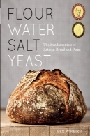 آرد آب نمک مخمر : اصول و مبانی صنعتگری نان و پیتزاFlour Water Salt Yeast: The Fundamentals of Artisan Bread and Pizza