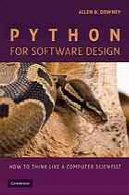 پایتون برای طراحی نرم افزار: چگونه فکر می کنم مثل یک دانشمند کامپیوترPython for software design : how to think like a computer scientist
