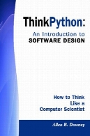 فکر می کنم پایتون: مقدمه ای بر نرم افزار طراحی: چگونه برای فکر می کنم مثل یک دانشمند کامپیوترThink Python: An Introduction to Software Design: How To Think Like A Computer Scientist