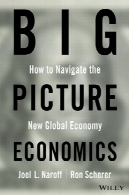 بزرگ اقتصاد تصویر: چگونه به حرکت اقتصاد جهانی جدیدBig Picture Economics: How to Navigate the New Global Economy