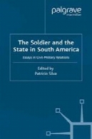 سرباز و دولت در جنوب امریکا: مقالاتی در ارتباطات مدنی-نظامیThe Soldier and the State in South America: Essays in Civil-Military Relations