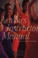 ایروبیک دستی مربی: منابع برای حرفه ای تناسب اندامAerobics instructor manual: the resource for fitness professionals
