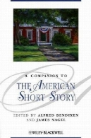 یک همدم به داستان کوتاه آمریکایی ( صحابه بلکول به ادبیات و فرهنگ)A Companion to the American Short Story (Blackwell Companions to Literature and Culture)