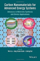 نانومواد کربنی برای سیستم های انرژی پیشرفته : پیشرفت در سنتز مواد و برنامه های کاربردی دستگاهCarbon Nanomaterials for Advanced Energy Systems: Advances in Materials Synthesis and Device Applications