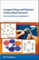 حلقه غیر آلی و پلیمرها از عناصر P- بلوک از اصول به نرم افزارInorganic Rings and Polymers of the p-Block Elements From Fundamentals to Applications