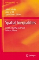 نابرابری فضایی: سلامت، فقر، و مکان در آکرا، غناSpatial Inequalities: Health, Poverty, and Place in Accra, Ghana