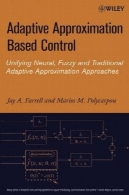 کنترل مبتنی بر تقریب تطبیقی: وحدت عصبی، فازی و روش های سنتی تطبیقی ​​تقریبAdaptive Approximation Based Control: Unifying Neural, Fuzzy and Traditional Adaptive Approximation Approaches