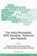 میکروپلیت Adria: GPS ژئودزی زمین ساخت و خطرات (ناتو مجموعه علوم چهارم: زمین و علوم محیط زیست)The Adria Microplate: GPS Geodesy, Tectonics and Hazards (NATO Science Series IV: Earth and Environmental Sciences)