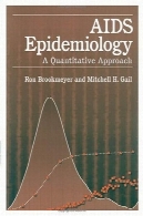 اپیدمیولوژی ایدز: یک رویکرد کمی (رساله در اپیدمیولوژی و آمار حیاتی; V. 22)AIDS Epidemiology: A Quantitative Approach (Monographs in Epidemiology and Biostatistics ; V. 22)