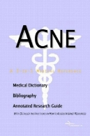 آکنه - کتابشناسی ، دیکشنری پزشکی ، و دیگراز منابع تحقیقات اینترنتAcne - A Bibliography, Medical Dictionary, and Annotated Guide to Internet Research References