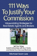 111 راه برای توجیه کمیسیون شما: استراتژی ارزش افزوده برای عوامل املاک و مستغلات و کارگزاران111 Ways to Justify Your Commission: Value-Adding Strategies for Real Estate Agents and Brokers