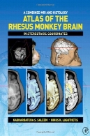 اطلس بافت شناسی مغز میمون Rhesus در مختصات استریوتاکسی و ترکیب MRIA Combined MRI and Histology Atlas of the Rhesus Monkey Brain in Stereotaxic Coordinates