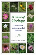 طعم و مزه میراث : کلاغ دستور هند و داروهای گیاهی ( در جدول )A Taste of Heritage: Crow Indian Recipes and Herbal Medicines (At Table)