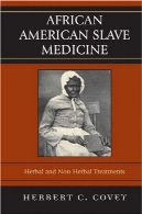آفریقایی-آمریکایی پزشکی برده : گیاهان دارویی، و غیر گیاهیAfrican-American Slave Medicine: Herbal and non-Herbal Treatments