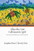 پس از اولین ماه کامل در ماه آوریل: مرجع طب گیاهی از هند کالیفرنیا سالمندAfter the first full moon in April: a sourcebook of herbal medicine from a California Indian elder