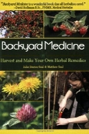 حیاط خلوت پزشکی: برداشت و درمان های گیاهی خود راBackyard Medicine: Harvest and Make Your Own Herbal Remedies