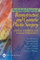 جنبه های روانشناختی ترمیمی و جراحی پلاستیک و لوازم آرایشی : دیدگاه های بالینی ، تجربی و اخلاقیPsychological aspects of reconstructive and cosmetic plastic surgery : clinical, empirical, and ethical perspectives