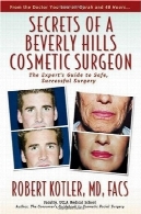 اسرار بورلی هیلز جراح زیبایی: کارشناس راهنمای به امن، عمل جراحی موفقSecrets of a Beverly Hills Cosmetic Surgeon: The Expert's Guide to Safe, Successful Surgery