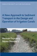 روش جدید انتقال رسوب در طراحی و بهره برداری از کانال آبیاری (مجموعه سخنرانی توجه Ihe یونسکو)A New Approach of Sediment Transport in the Design and Operation of Irrigation Canals (Unesco-Ihe Lecture Note Series)