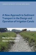 رویکرد جدید به انتقال رسوب در طراحی و راه اندازی کانال های آبیاریA new approach to sediment transport in the design and operation of irrigation canals