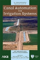 کانال اتوماسیون برای سیستم های آبیاری ( دفترچه راهنما ASCE و گزارش در مورد مهندسی تمرین (MOP) 131 )Canal Automation for Irrigation Systems (ASCE Manuals and Reports on Engineering Practice (MOP)131)