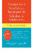 پذیرش و درمان تمرکز حواس برای کودکان و نوجوانان. راهنمای پزشکAcceptance and Mindfulness Treatments for Children and Adolescents. A Practitioner's Guide