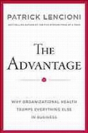 مزیت : چرا سلامت سازمانی غلبه هر چیز دیگری در کسب و کارThe advantage : why organizational health trumps everything else in business