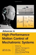 پیشرفت در کنترل حرکت با عملکرد بالا سیستم های مکاترونیکAdvances in High-Performance Motion Control of Mechatronic Systems