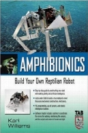 Amphibionics: ساخت ربات های خزنده بیولوژیک الهام گرفته از خود راAmphibionics : Build Your Own Biologically Inspired Reptilian Robot