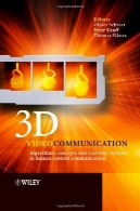 3D Videocommunication: الگوریتم های مفاهیم و سیستم های زمان واقعی در انسان محور ارتباطی3D Videocommunication: Algorithms, concepts and real-time systems in human centred communication