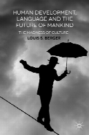 توسعه انسانی زبان و آینده بشریت: جنون فرهنگHuman Development, Language and the Future of Mankind: The Madness of Culture