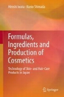 فرمول مواد و تولید لوازم آرایشی: تکنولوژی محصولات مراقبت پوست و مو در ژاپنFormulas, Ingredients and Production of Cosmetics: Technology of Skin- and Hair-Care Products in Japan