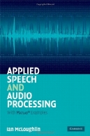کاربردی گفتار و پردازش صوتی: با مثال نرم افزار MatlabApplied Speech and Audio Processing: With Matlab Examples
