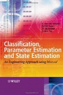 طبقه بندی پارامتر برآورد و تخمین حالت: روش های مهندسی با استفاده از MATLABClassification, parameter estimation, and state estimation: an engineering approach using MATLAB