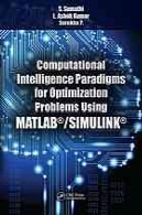 پارادایم های هوش محاسباتی برای مسائل بهینه سازی با استفاده از نرم افزار MATLAB / SIMULINKComputational intelligence paradigms for optimization problems using MATLAB/SIMULINK