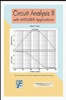 تجزیه و تحلیل مدار دوم: با برنامه های کاربردی نرم افزار MATLABCircuit analysis II : with MATLAB applications